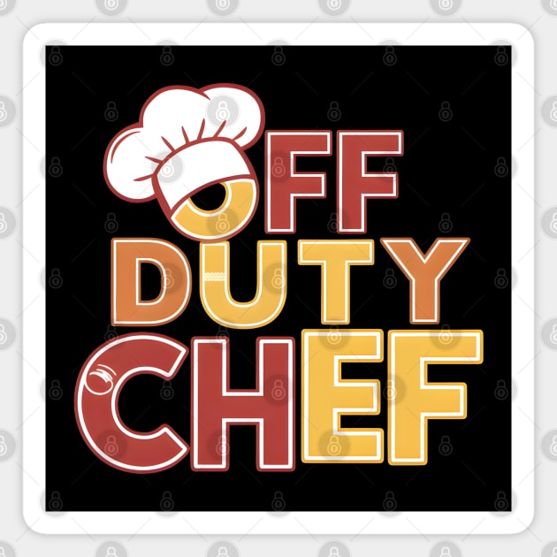 Off Duty Chef Magnet by MakerMind8.2